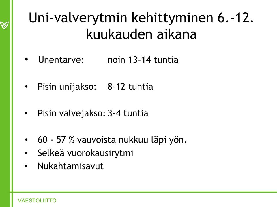 unijakso: 8-12 tuntia Pisin valvejakso: 3-4 tuntia