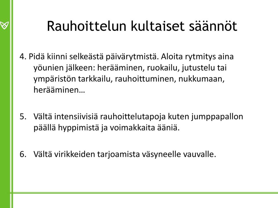 tarkkailu, rauhoittuminen, nukkumaan, herääminen 5.