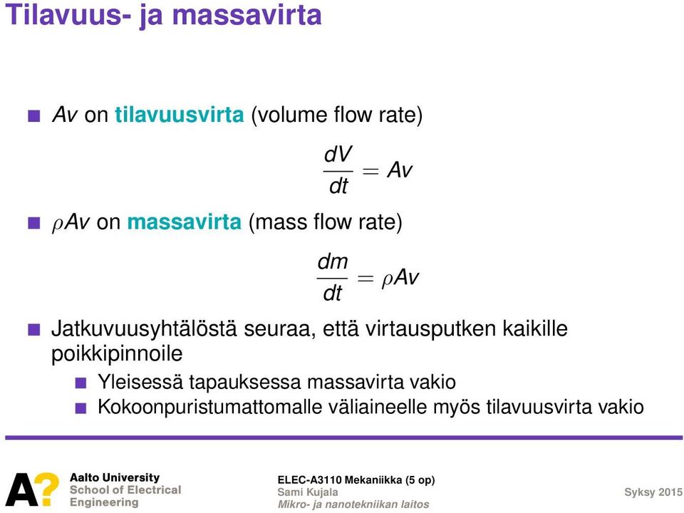 seuraa, että virtausputken kaikille poikkipinnoile Yleisessä tapauksessa