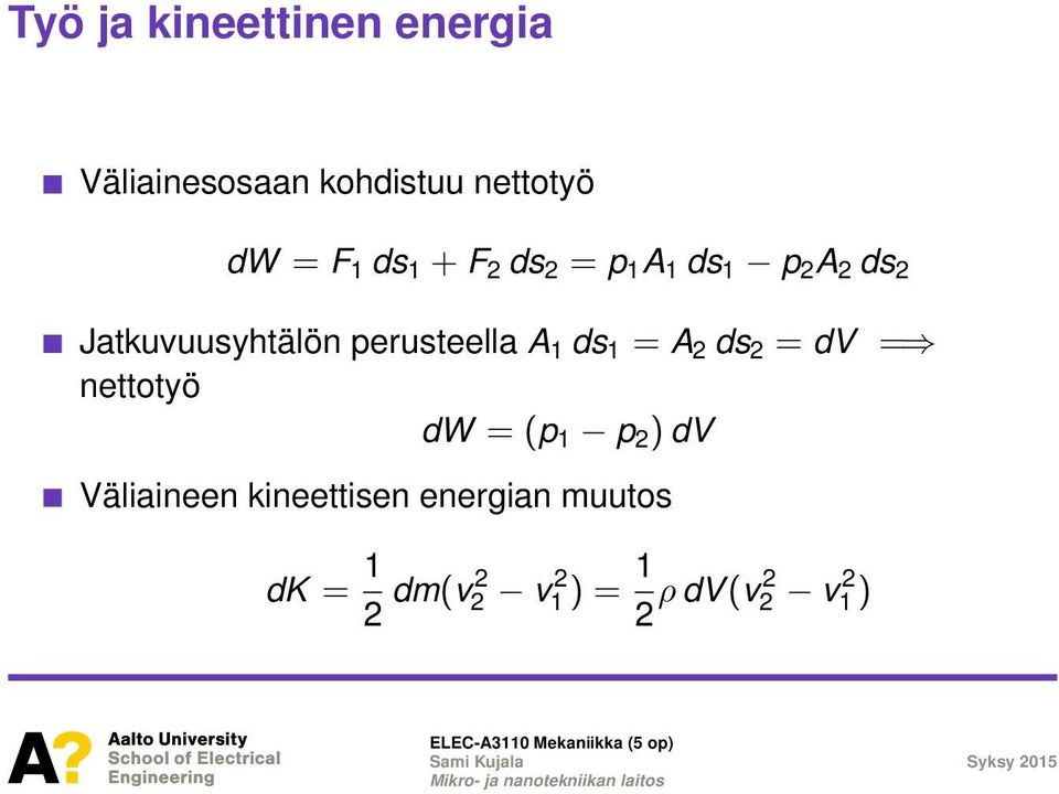 perusteella A 1 ds 1 = A 2 ds 2 = dv = nettotyö dw = (p 1 p 2 ) dv