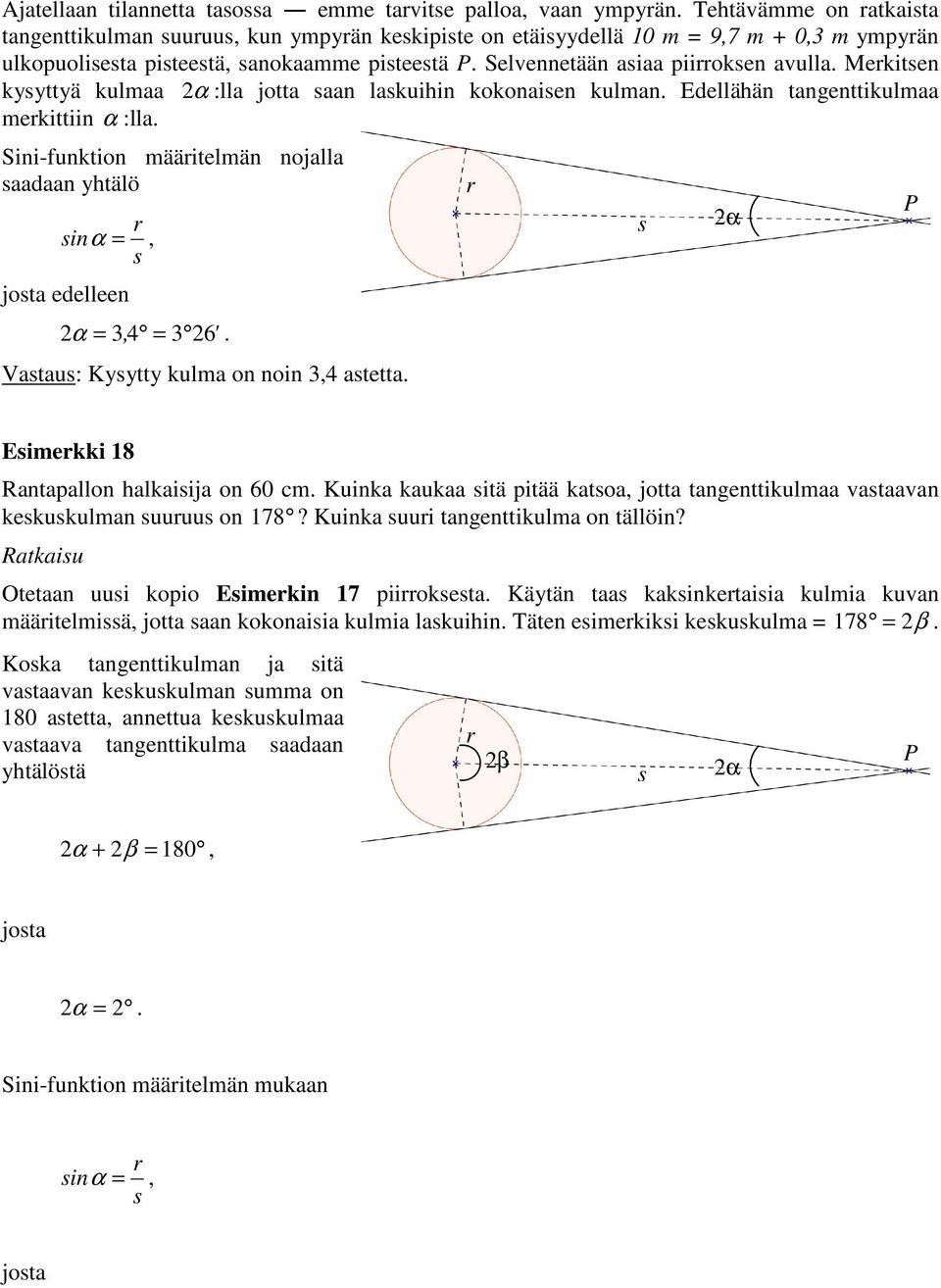 Mekitsen kysyttyä kulmaa α :lla jotta saan laskuihin kokonaisen kulman. Edellähän tangenttikulmaa mekittiin α :lla.