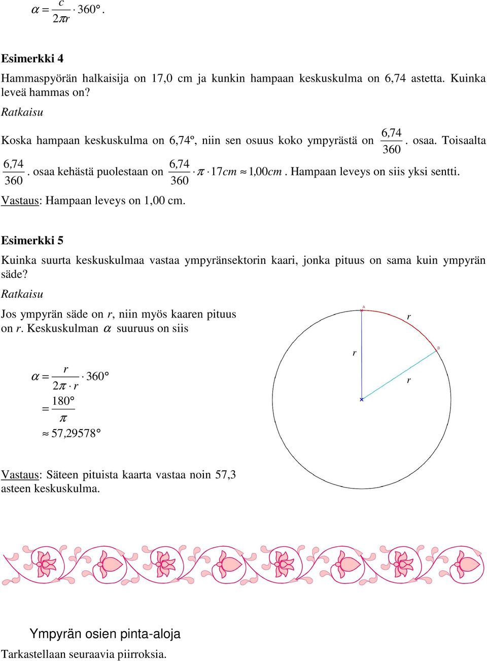 Hampaan leveys on siis yksi sentti. 360 Vastaus: Hampaan leveys on 1,00 cm.