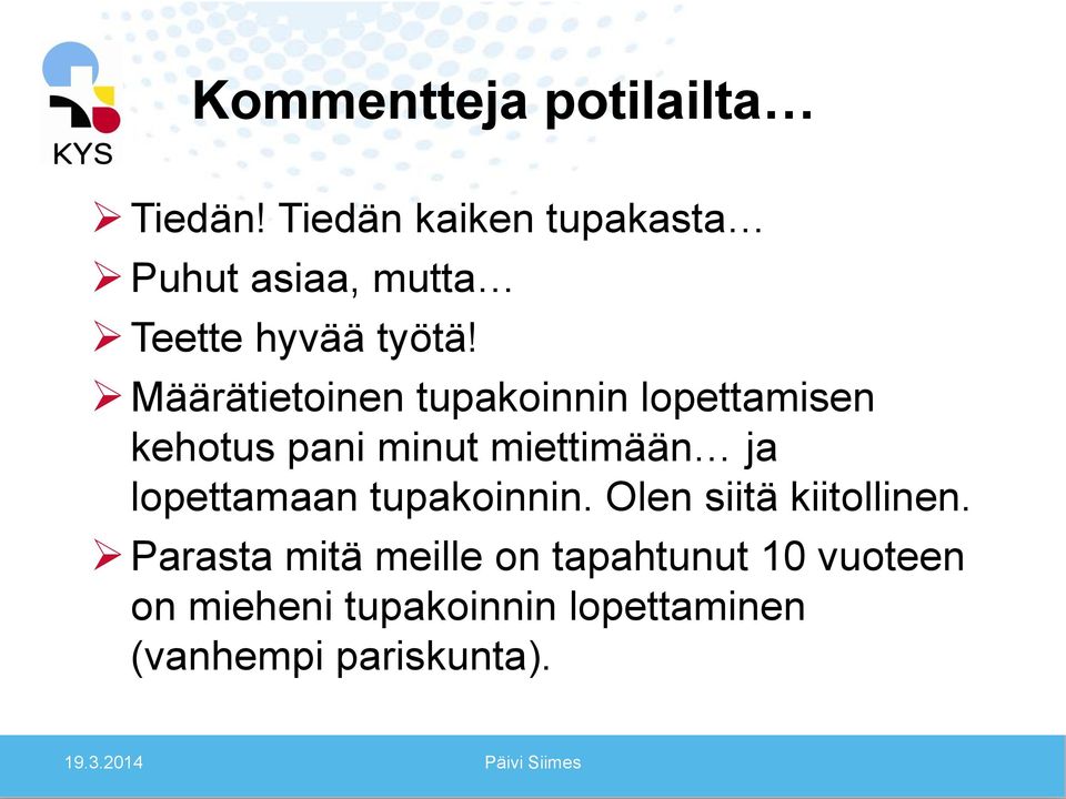 Määrätietoinen tupakoinnin lopettamisen kehotus pani minut miettimään ja