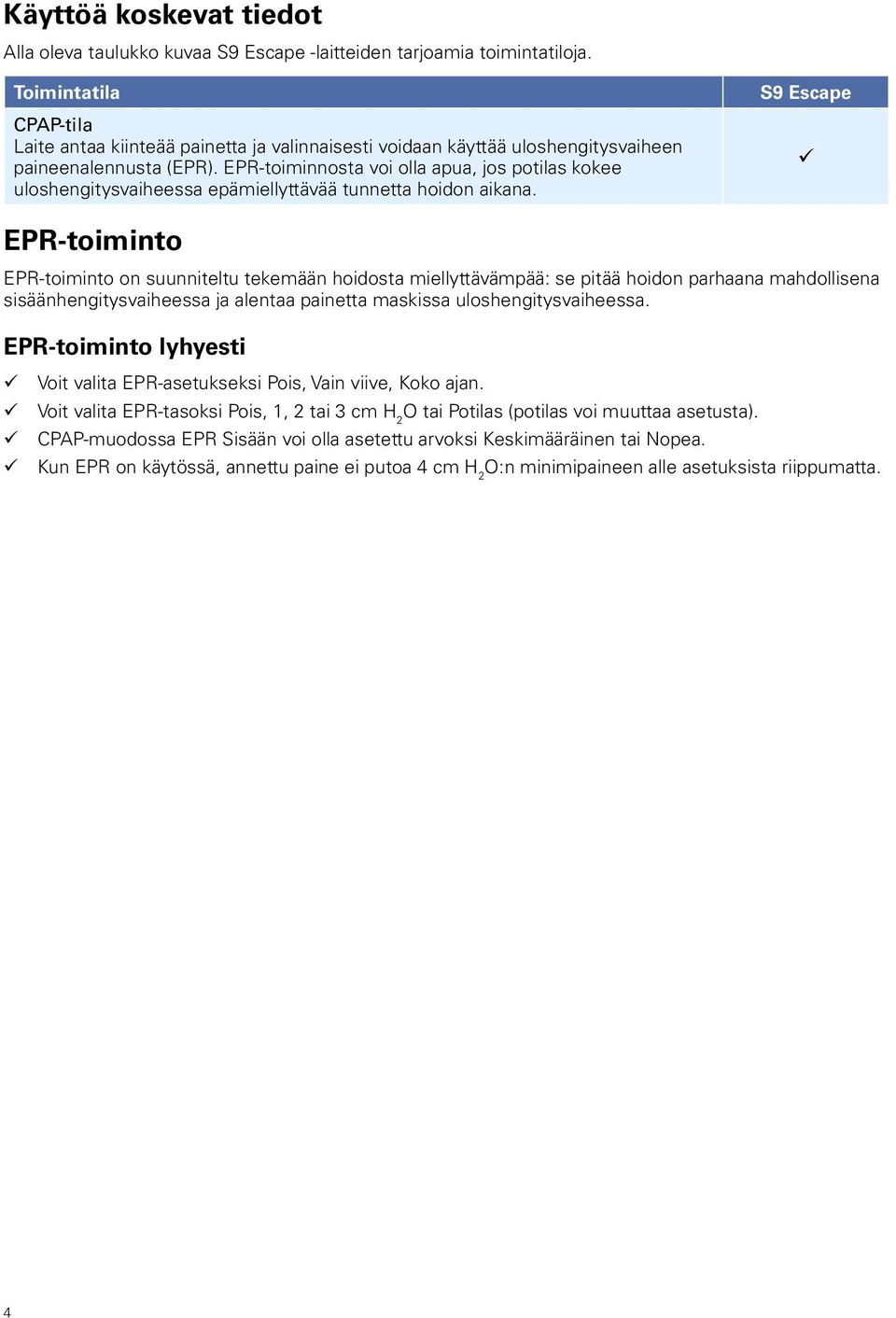 EPR-toiminnosta voi olla apua, jos potilas kokee uloshengitysvaiheessa epämiellyttävää tunnetta hoidon aikana.