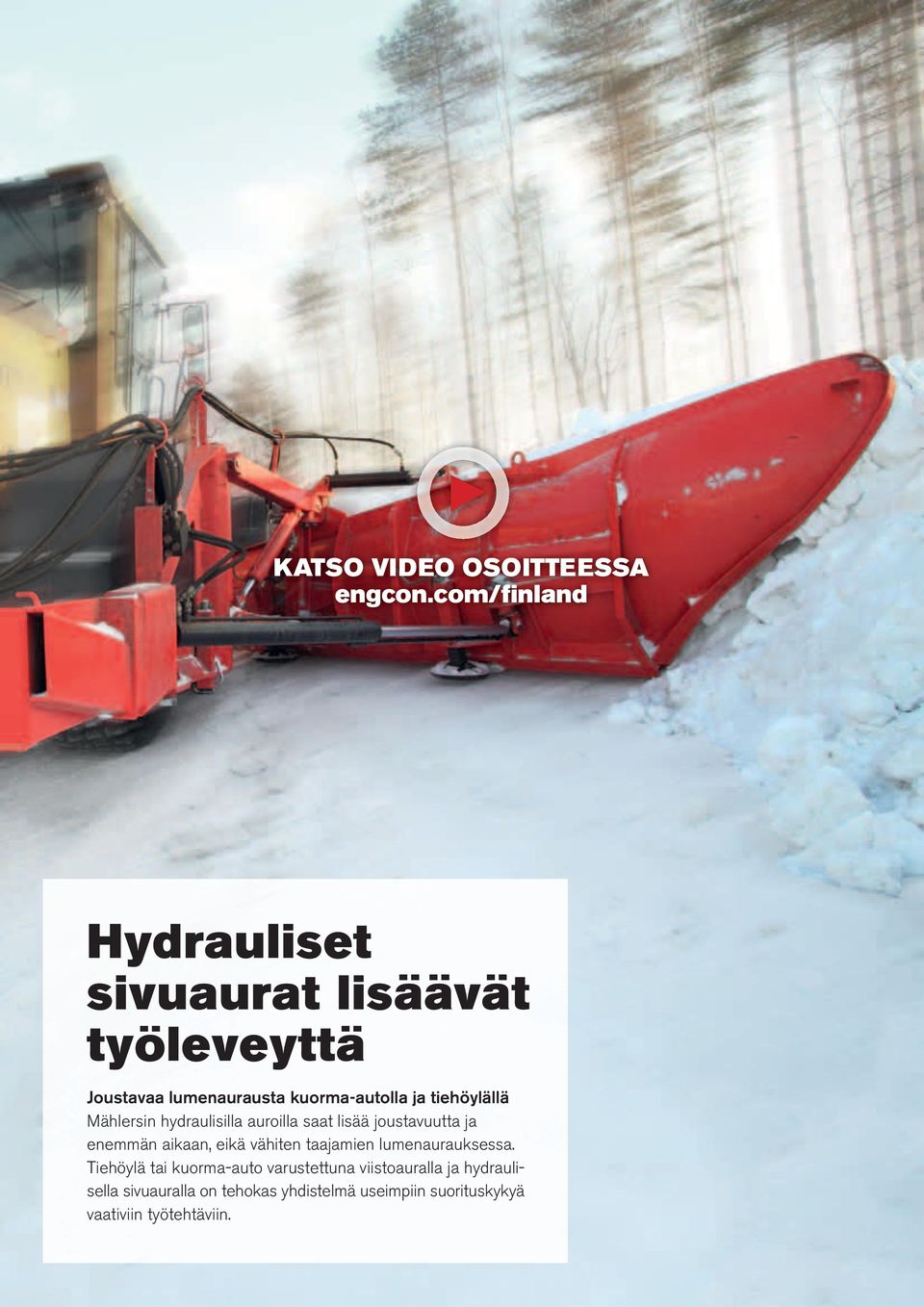 tiehöylällä Mählersin hydraulisilla auroilla saat lisää joustavuutta ja enemmän aikaan, eikä vähiten