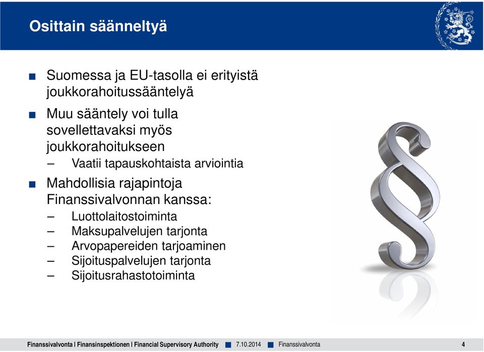 arviointia Mahdollisia rajapintoja Finanssivalvonnan kanssa: Luottolaitostoiminta