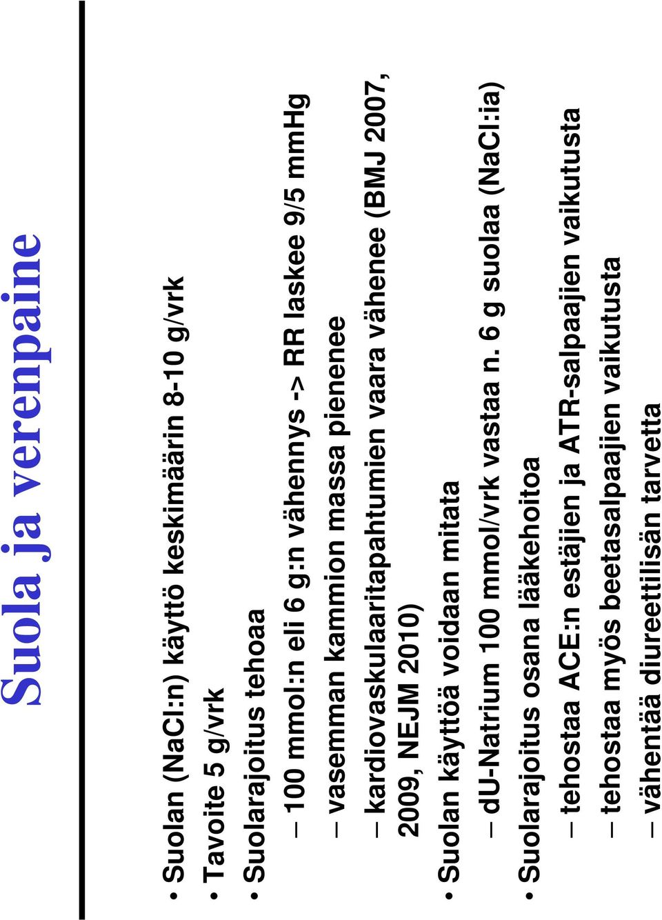 NEJM 2010) Suolan käyttöä voidaan mitata du-natrium 100 mmol/vrk vastaa n.