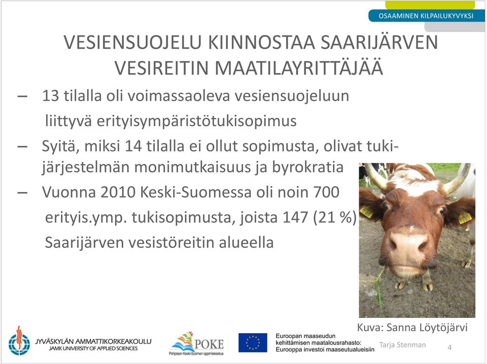 olivat tukijärjestelmän monimutkaisuus ja byrokratia Vuonna 2010 Keski-Suomessa oli noin 700 erityis.