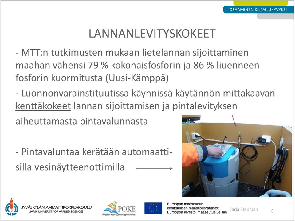 mittakaavan kenttäkokeet lannan sijoittamisen ja pintalevityksen aiheuttamasta pintavalunnasta