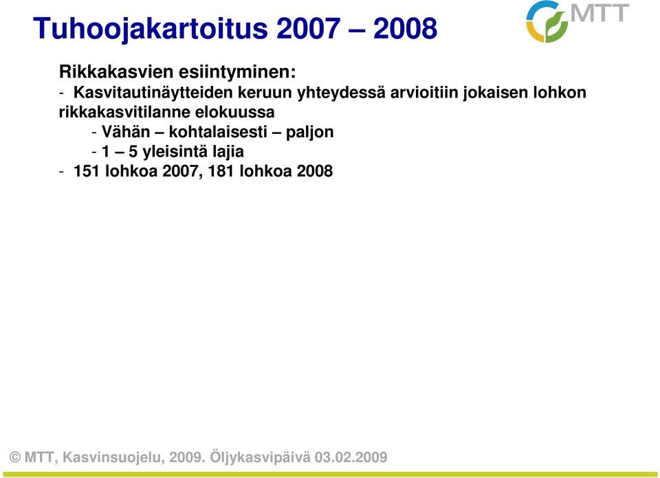 lohkon rikkakasvitilanne elokuussa - Vähän kohtalaisesti