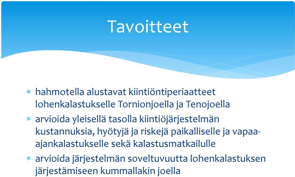 kustannuksia, hyötyjä ja riskejä paikalliselle ja vapaaajankalastukselle sekä