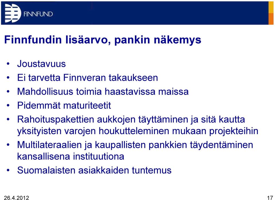 sitä kautta yksityisten varojen houkutteleminen mukaan projekteihin Multilateraalien ja