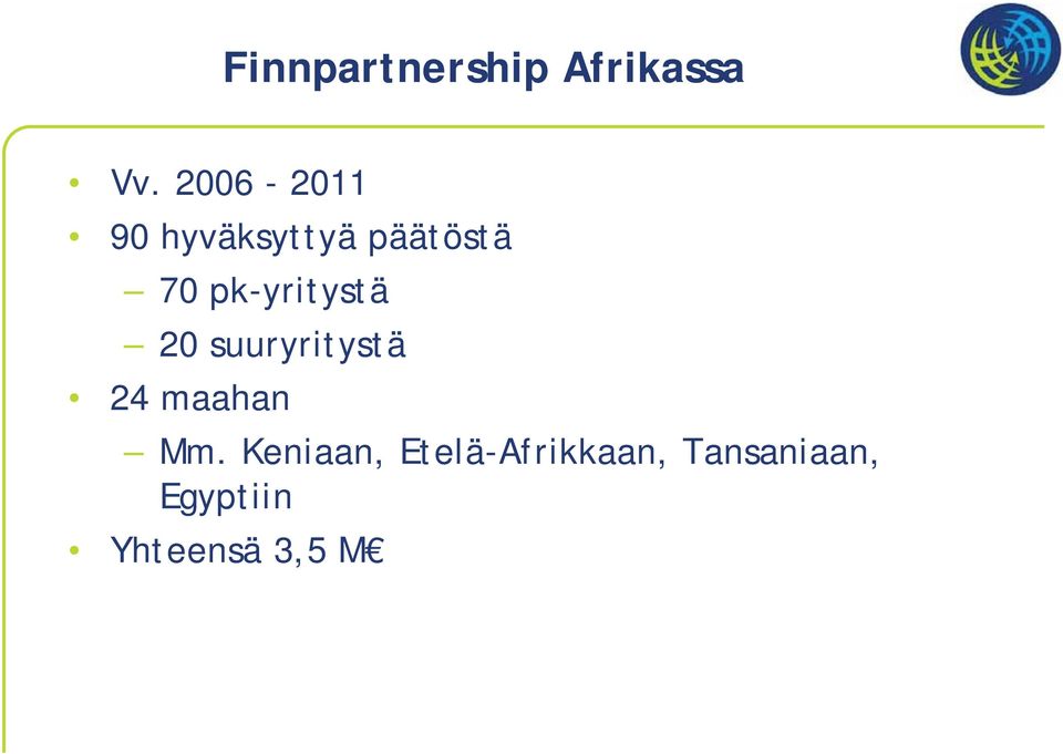 pk-yritystä 20 suuryritystä 24 maahan Mm.