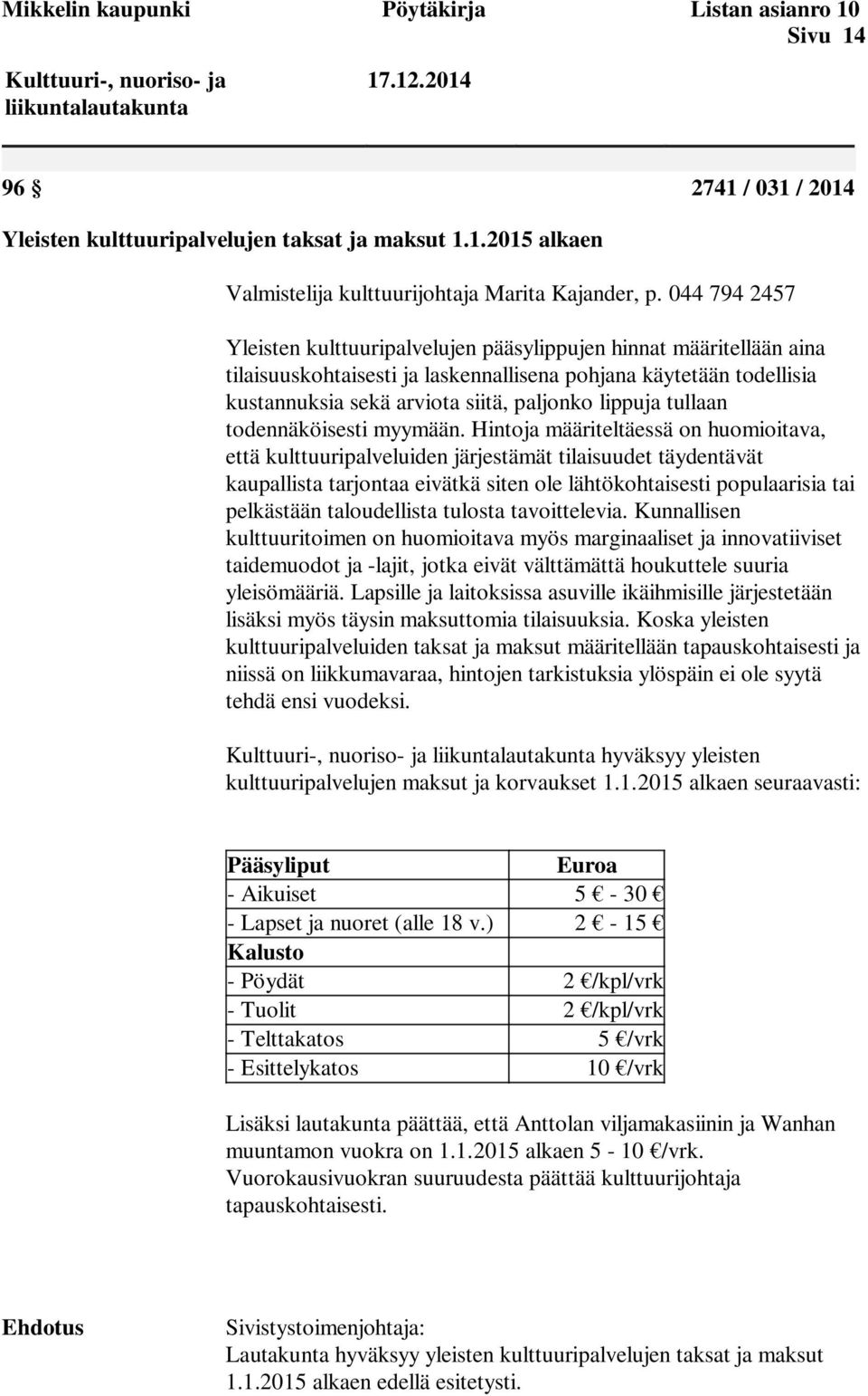 tullaan todennäköisesti myymään.