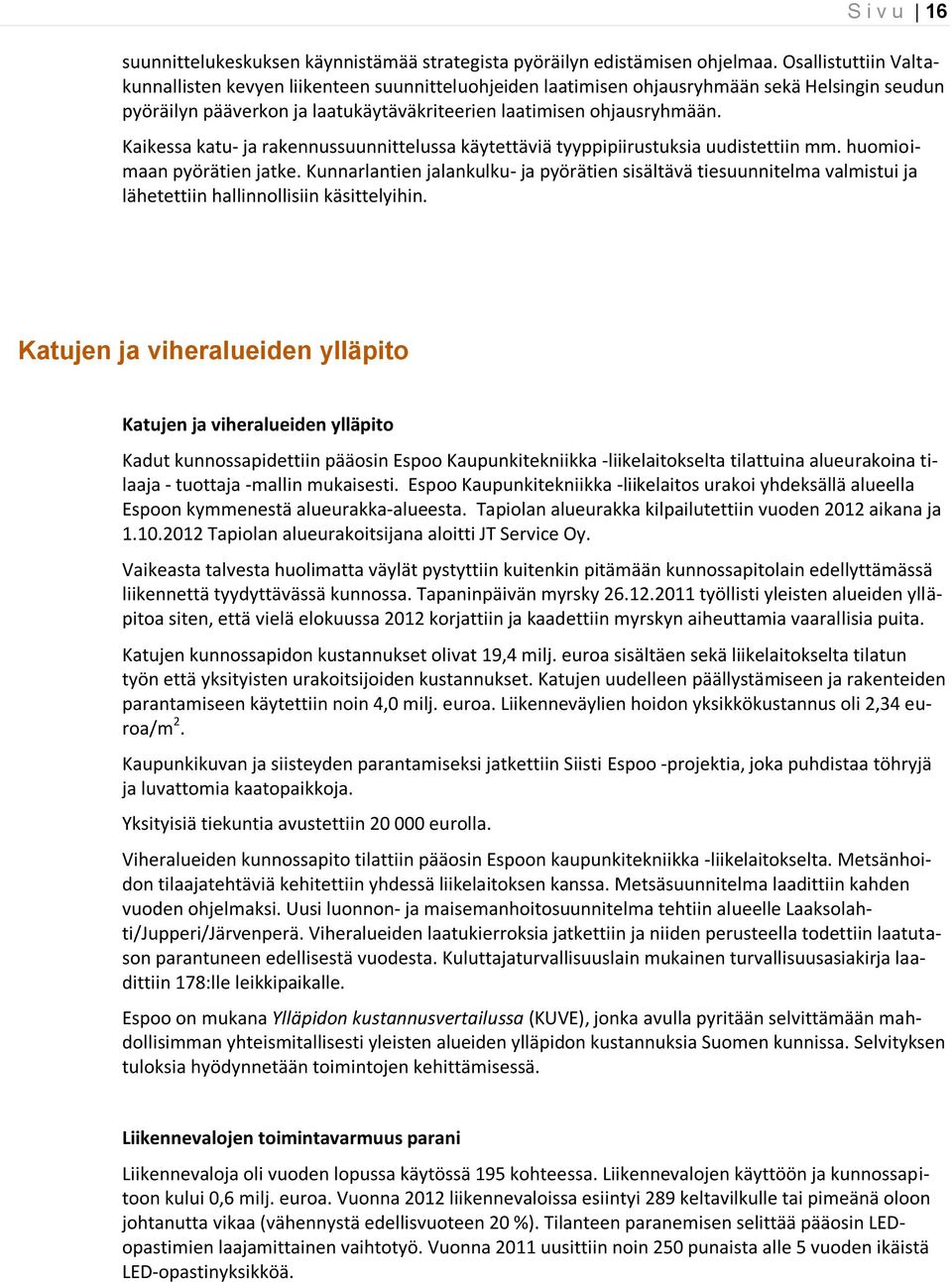 Kaikessa katu- ja rakennussuunnittelussa käytettäviä tyyppipiirustuksia uudistettiin mm. huomioimaan pyörätien jatke.