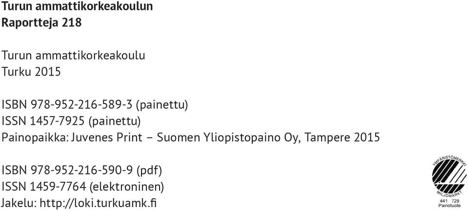 Painopaikka: Juvenes Print Suomen Yliopistopaino Oy, Tampere 2015 ISBN