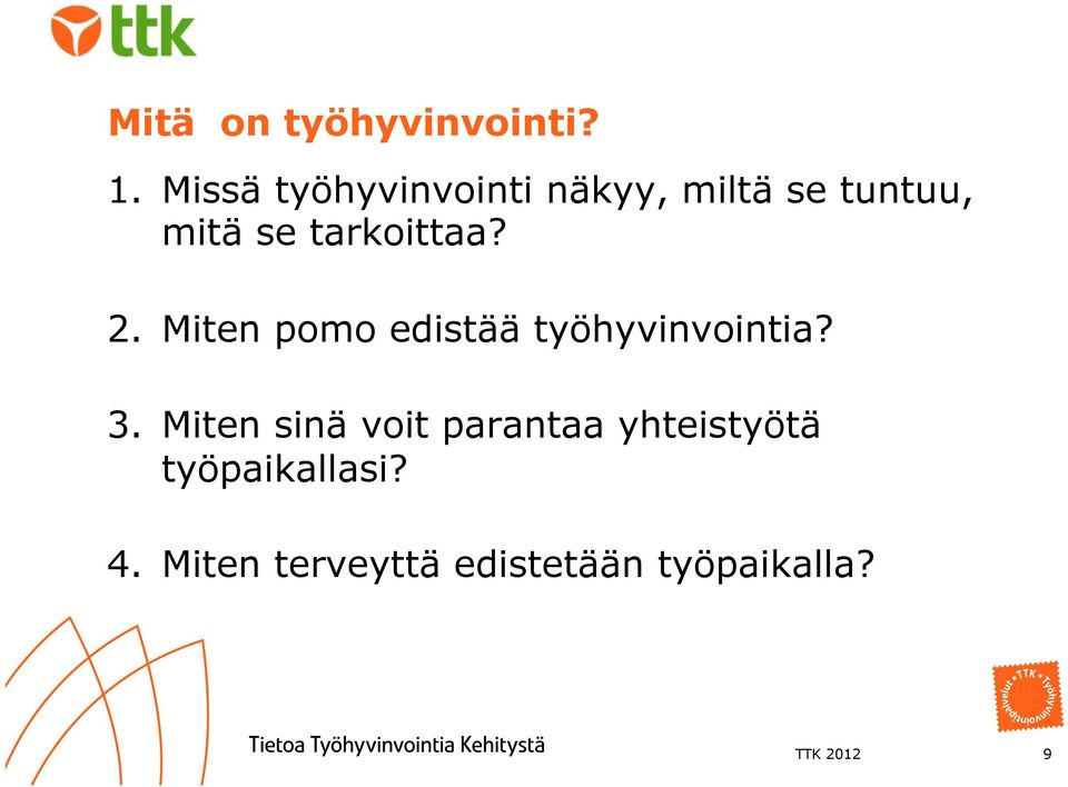 tarkoittaa? 2. Miten pomo edistää työhyvinvointia? 3.