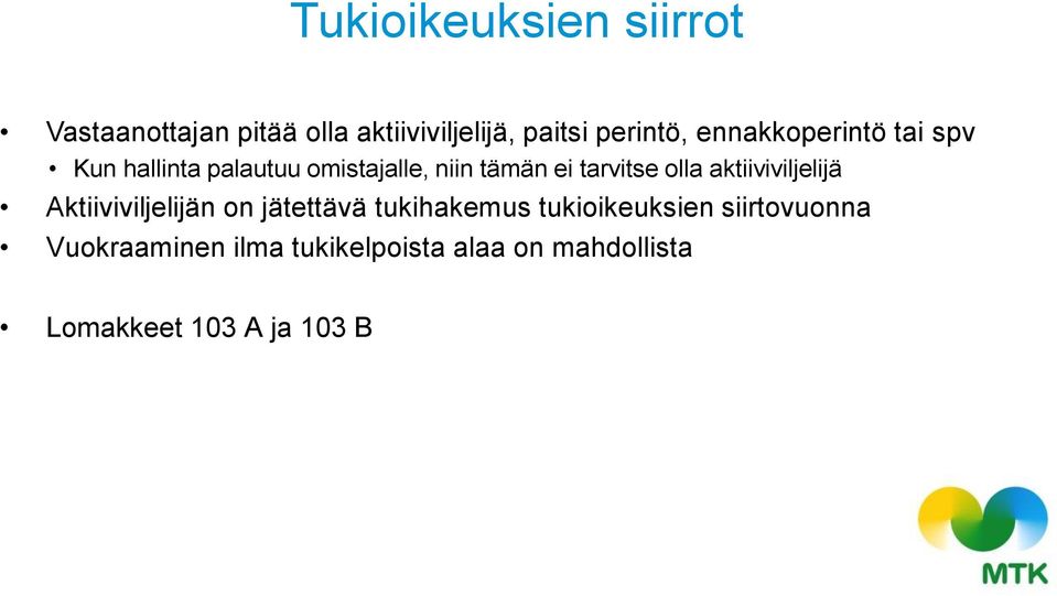 olla aktiiviviljelijä Aktiiviviljelijän on jätettävä tukihakemus tukioikeuksien