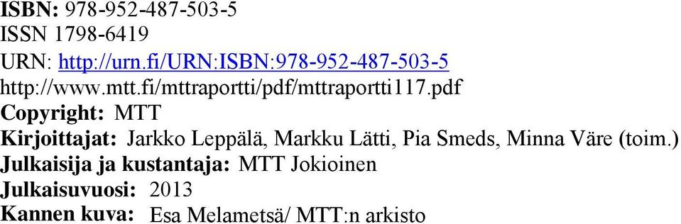 pdf Copyright: MTT Kirjoittajat: Jarkko Leppälä, Markku Lätti, Pia Smeds, Minna