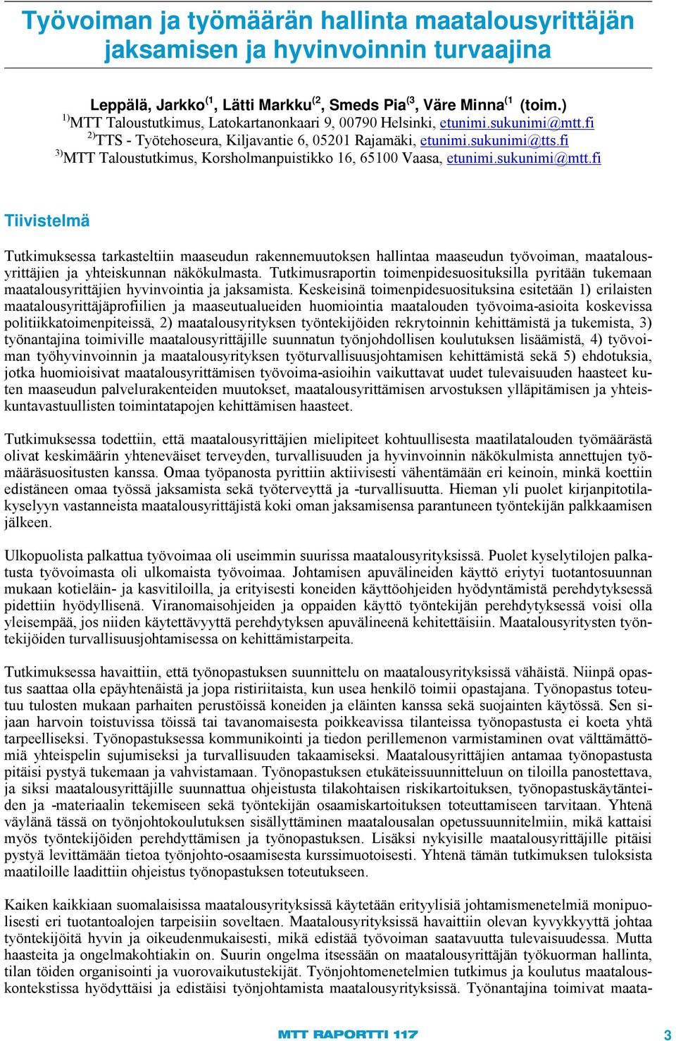 fi 3) MTT Taloustutkimus, Korsholmanpuistikko 16, 65100 Vaasa, etunimi.sukunimi@mtt.