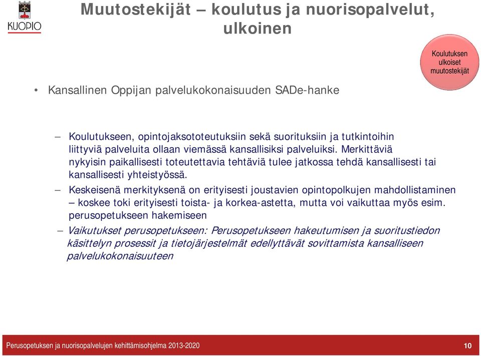 Merkittäviä nykyisin paikallisesti toteutettavia tehtäviä tulee jatkossa tehdä kansallisesti tai kansallisesti yhteistyössä.