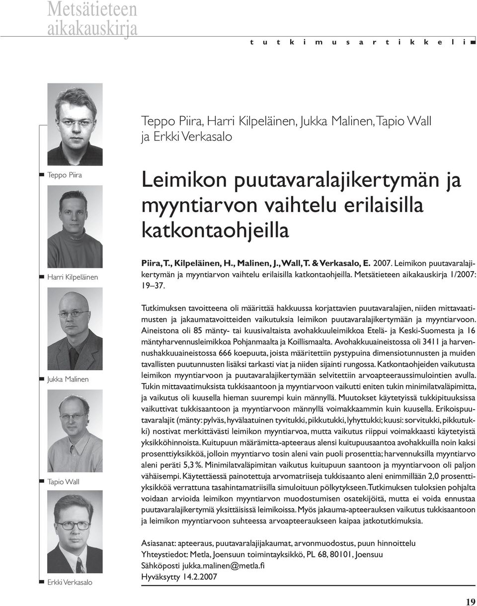 Leimikon puutavaralajikertymän ja myyntiarvon vaihtelu erilaisilla katkontaohjeilla. Metsätieteen aikakauskirja 1/2007: 19 37.