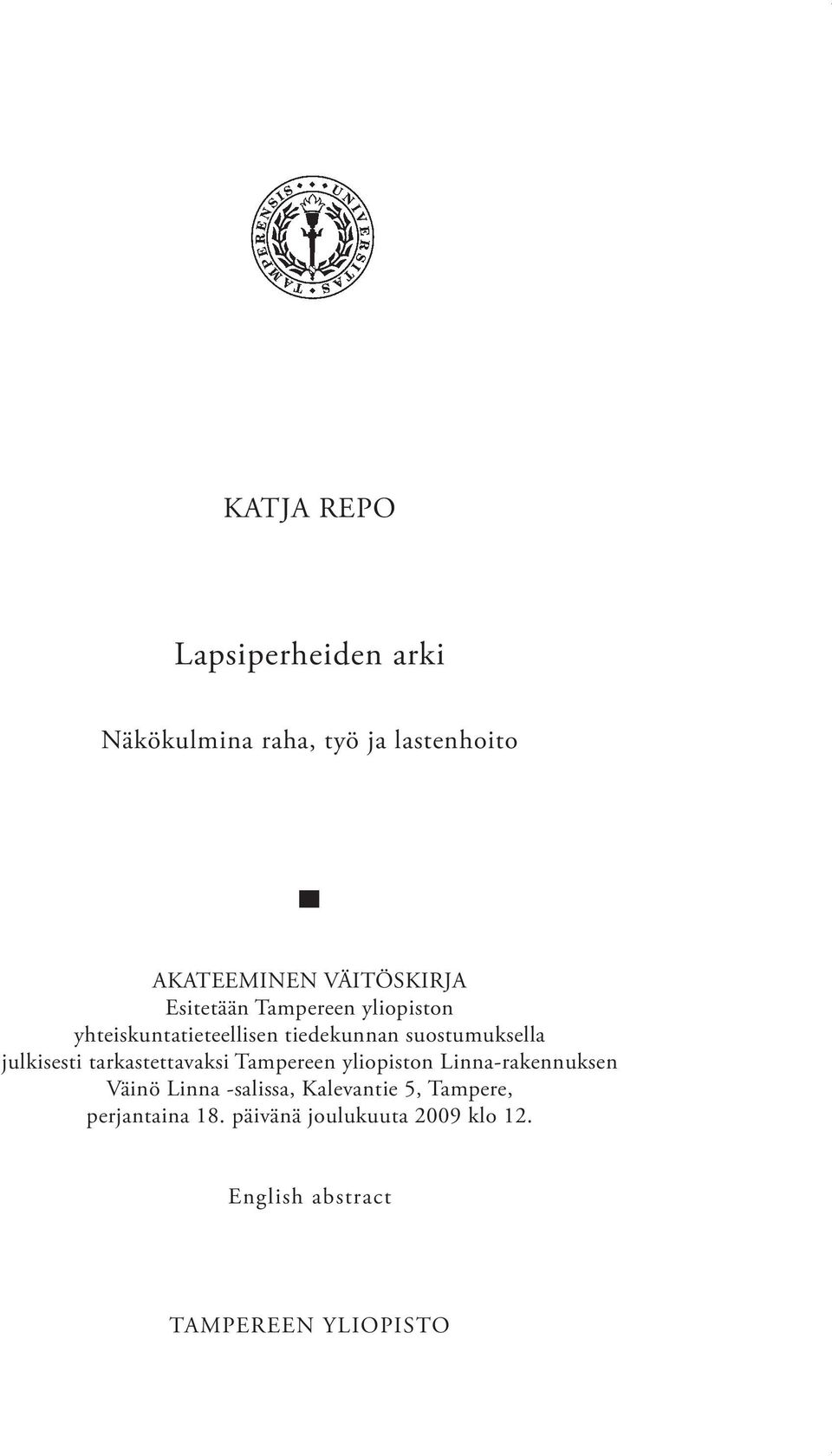 tarkastettavaksi Tampereen yliopiston Linna-rakennuksen Väinö Linna -salissa, Kalevantie 5,