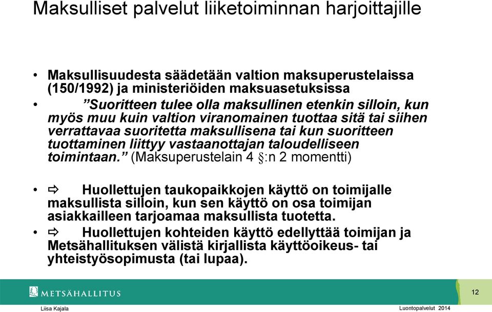 vastaanottajan taloudelliseen toimintaan.