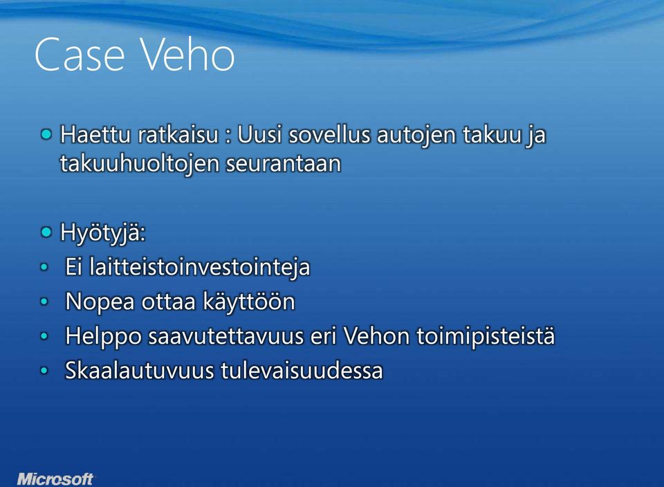 laitteistoinvestointeja Nopea ottaa käyttöön Helppo