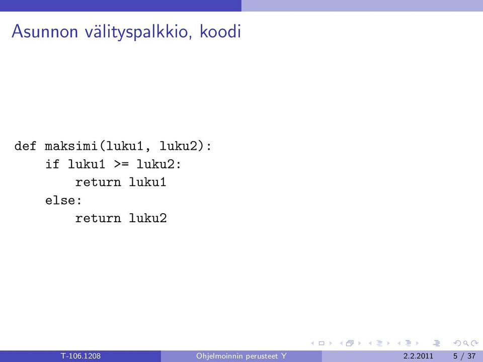 luku2: return luku1 else: return luku2