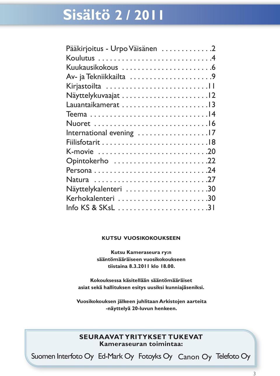 .................17 Fiilisfotarit...........................18 K-movie............................20 Opintokerho........................22 Persona.............................24 Natura.