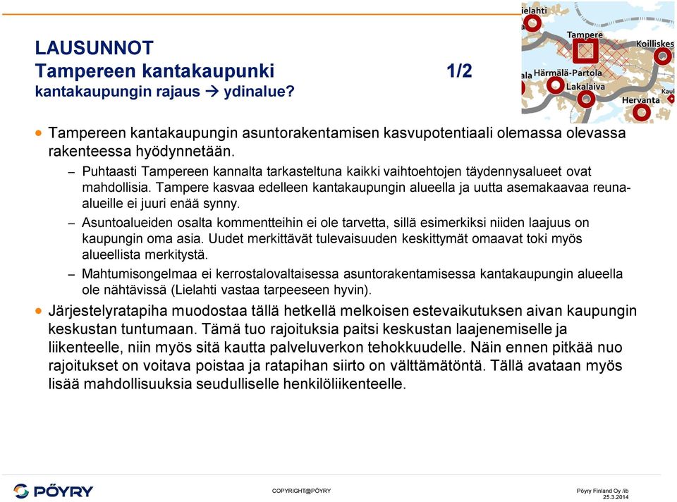 Tampere kasvaa edelleen kantakaupungin alueella ja uutta asemakaavaa reunaalueille ei juuri enää synny.