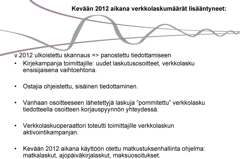 vaihtoehtona. Ostajia ohjeistettu, sisäinen tiedottaminen.