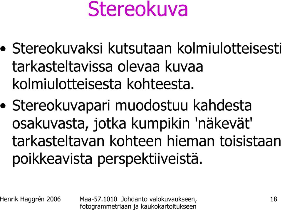 Stereokuvapari muodostuu kahdesta osakuvasta, jotka kumpikin