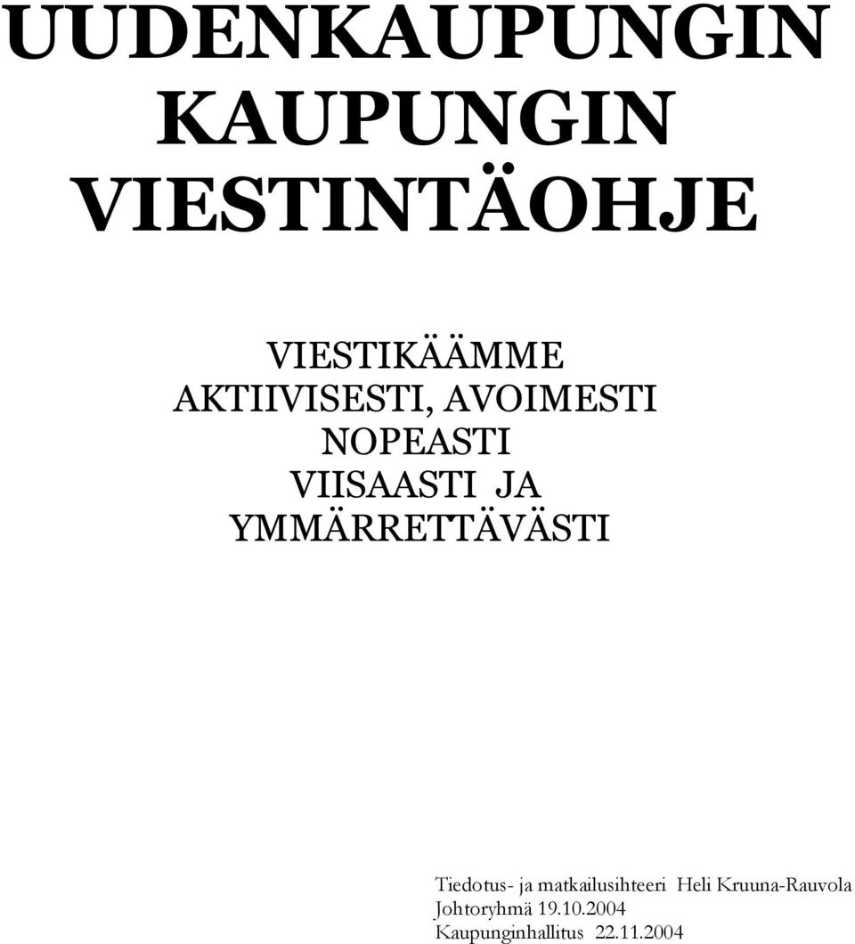 YMMÄRRETTÄVÄSTI Tiedotus- ja matkailusihteeri Heli