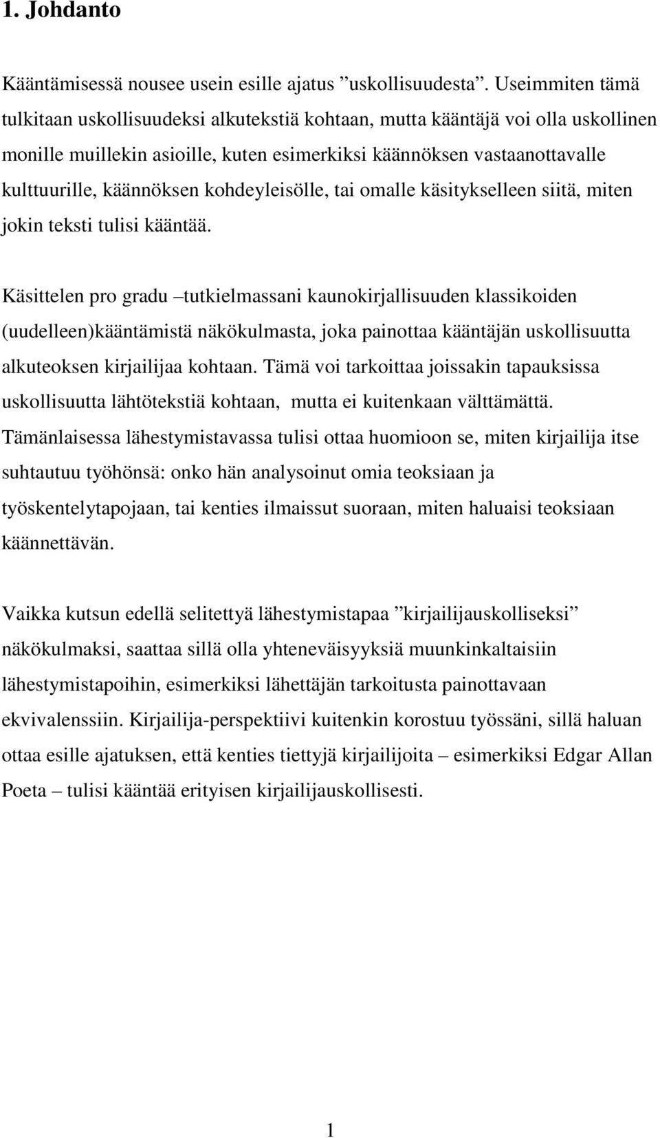 kohdeyleisölle, tai omalle käsitykselleen siitä, miten jokin teksti tulisi kääntää.