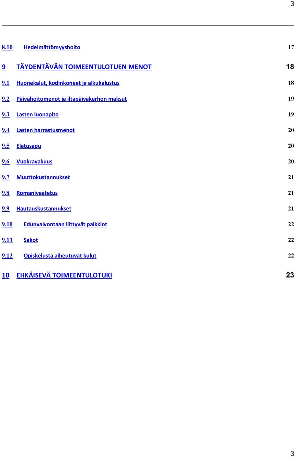 3 Lasten luonapito 19 9.4 Lasten harrastusmenot 20 9.5 Elatusapu 20 9.6 Vuokravakuus 20 9.