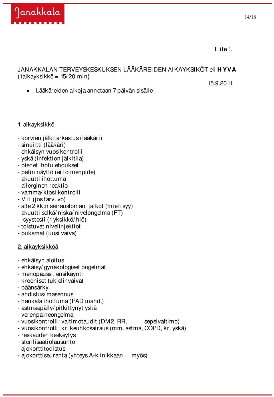 allerginen reaktio - vamma/kipsi kontrolli - VTI (jos tarv.