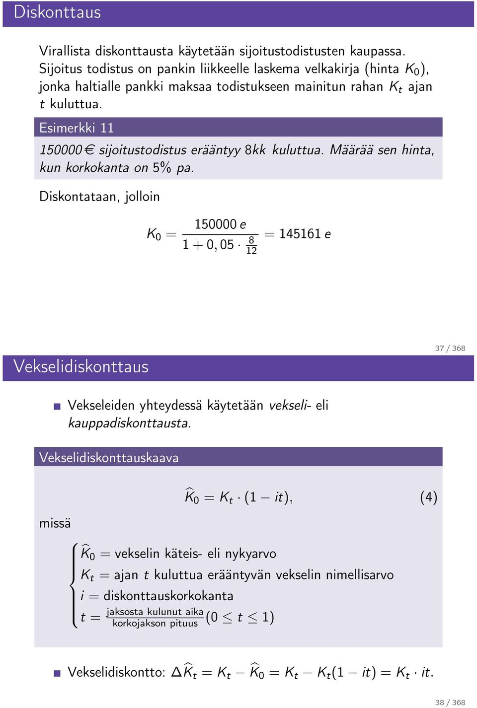 Esimerkki 11 150000 e sijoitustodistus erääntyy 8kk kuluttua. Määrää sen hinta, kun korkokanta on 5% pa.