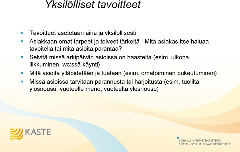 Selvitä missä arkipäivän asioissa on haasteita (esim.