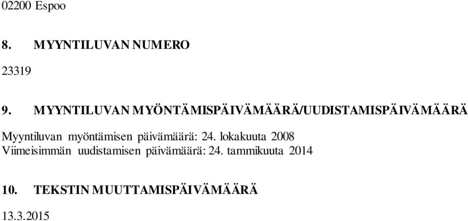 Myyntiluvan myöntämisen päivämäärä: 24.