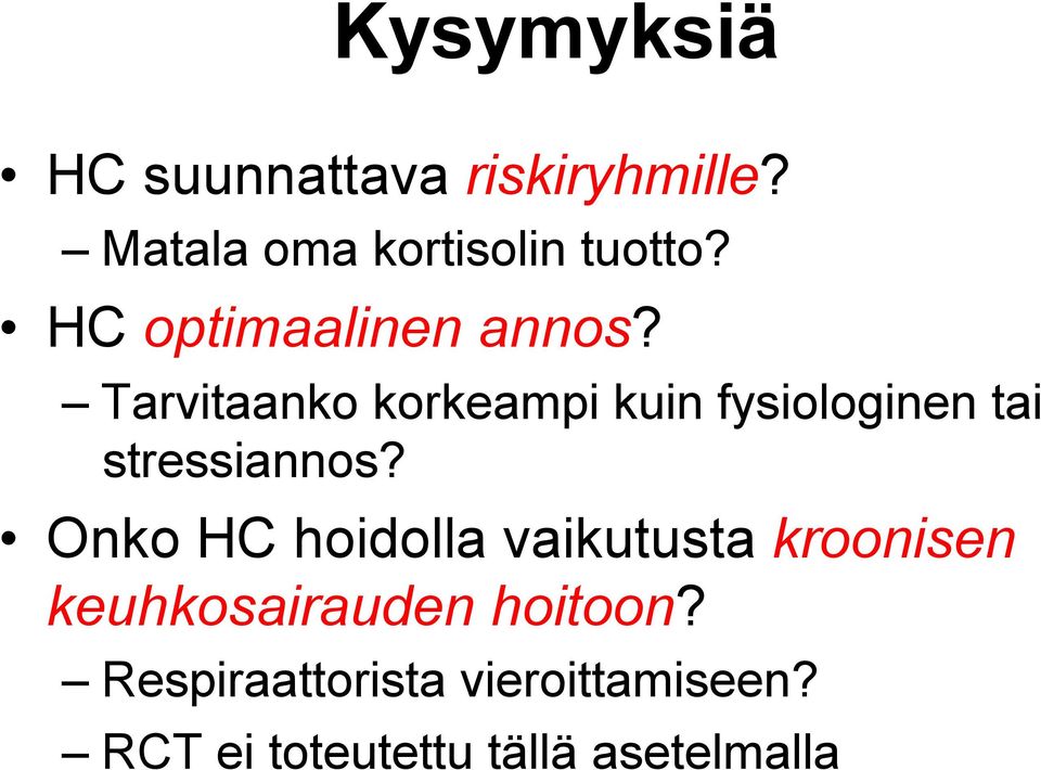 Tarvitaanko korkeampi kuin fysiologinen tai stressiannos?