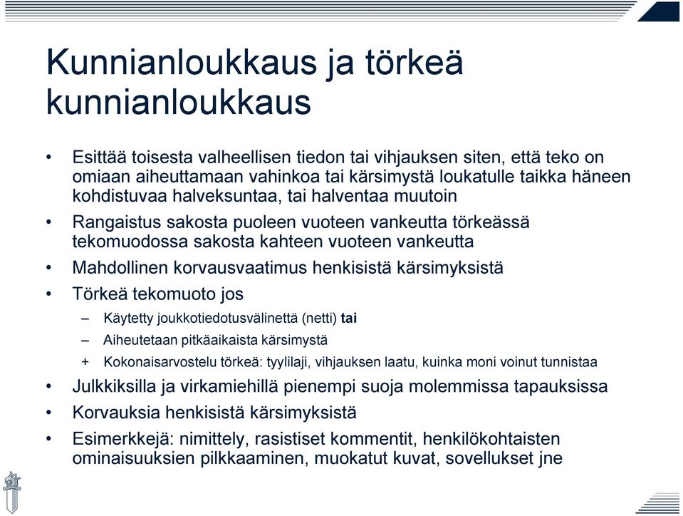 tekomuoto jos Käytetty joukkotiedotusvälinettä (netti) tai Aiheutetaan pitkäaikaista kärsimystä + Kokonaisarvostelu törkeä: tyylilaji, vihjauksen laatu, kuinka moni voinut tunnistaa Julkkiksilla ja