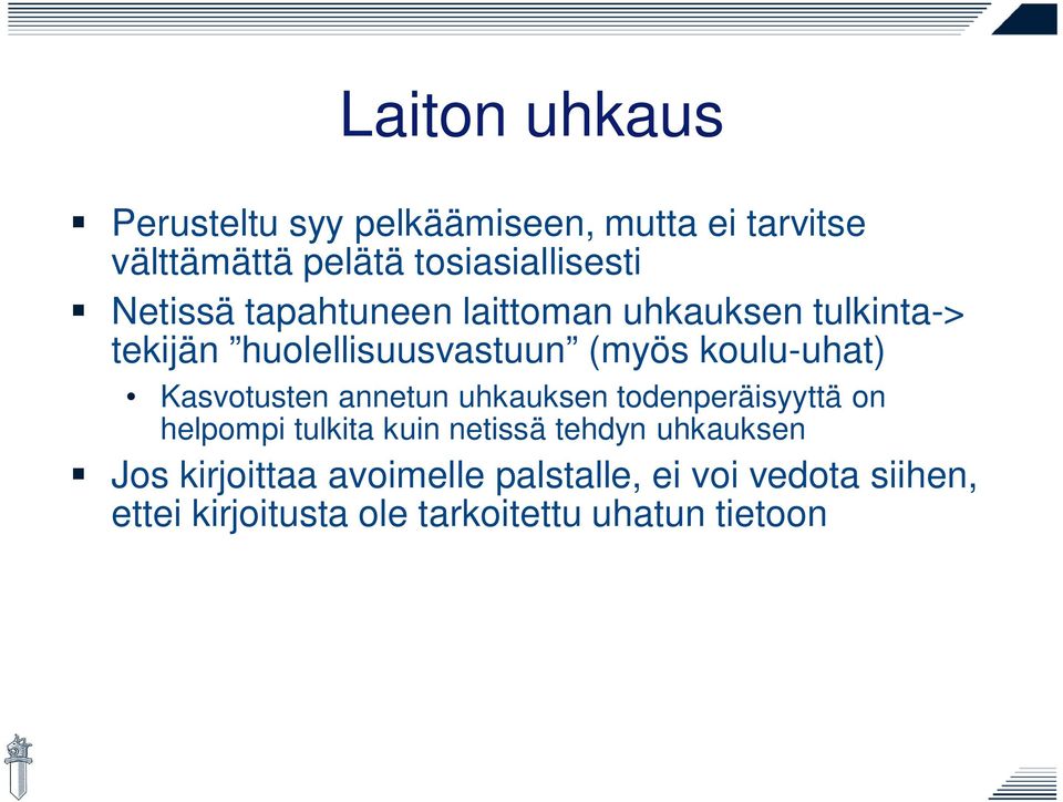 Kasvotusten annetun uhkauksen todenperäisyyttä on helpompi tulkita kuin netissä tehdyn uhkauksen