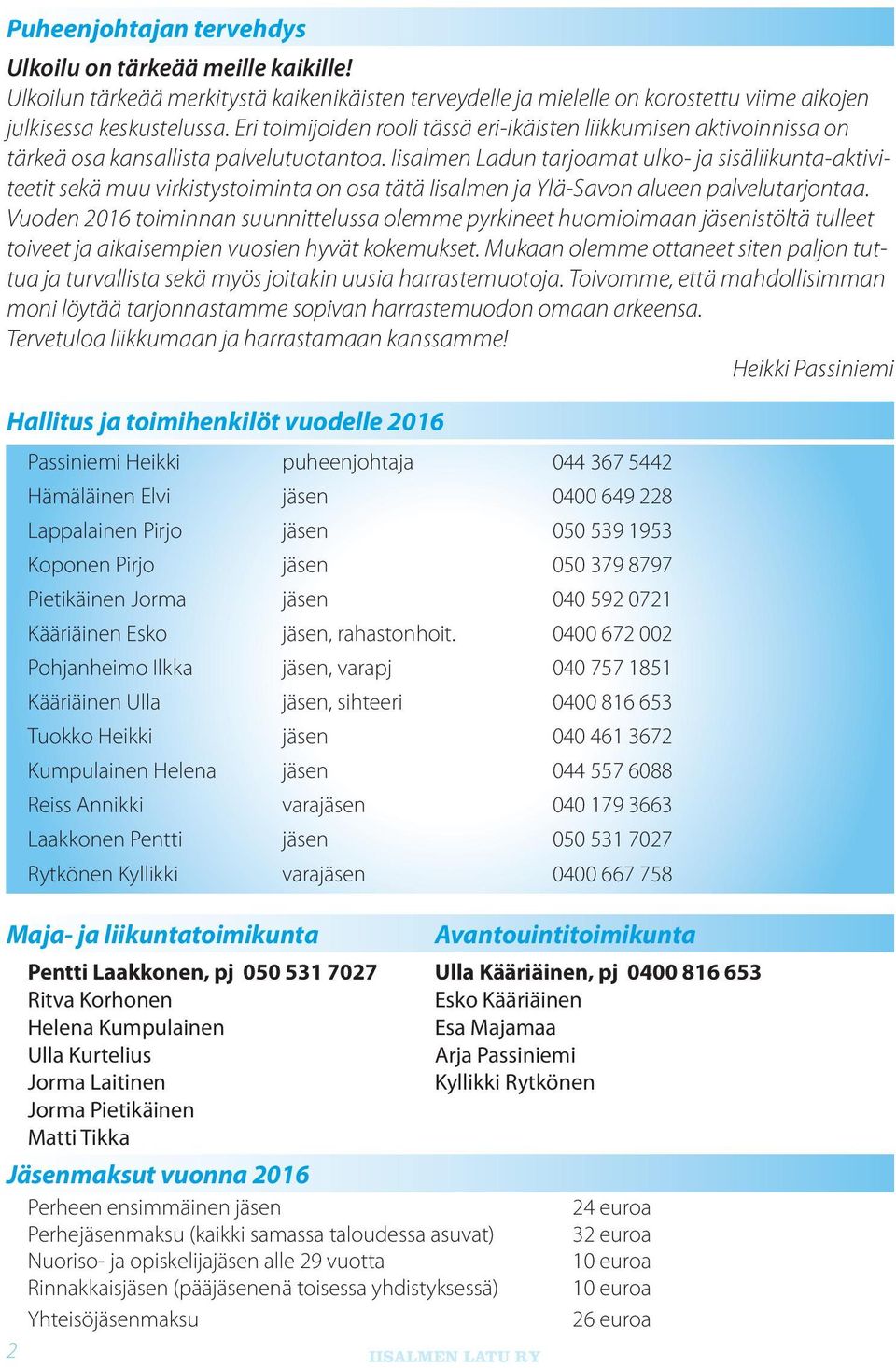 Iisalmen Ladun tarjoamat ulko- ja sisäliikunta-aktiviteetit sekä muu virkistystoiminta on osa tätä Iisalmen ja Ylä-Savon alueen palvelutarjontaa.