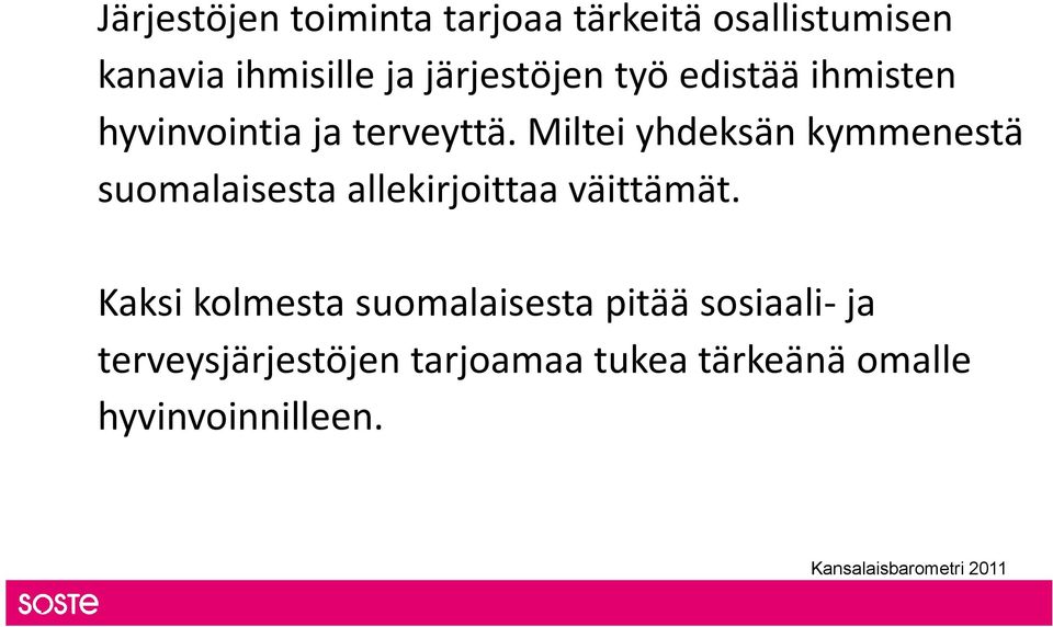 Miltei yhdeksän kymmenestä suomalaisesta allekirjoittaa väittämät.
