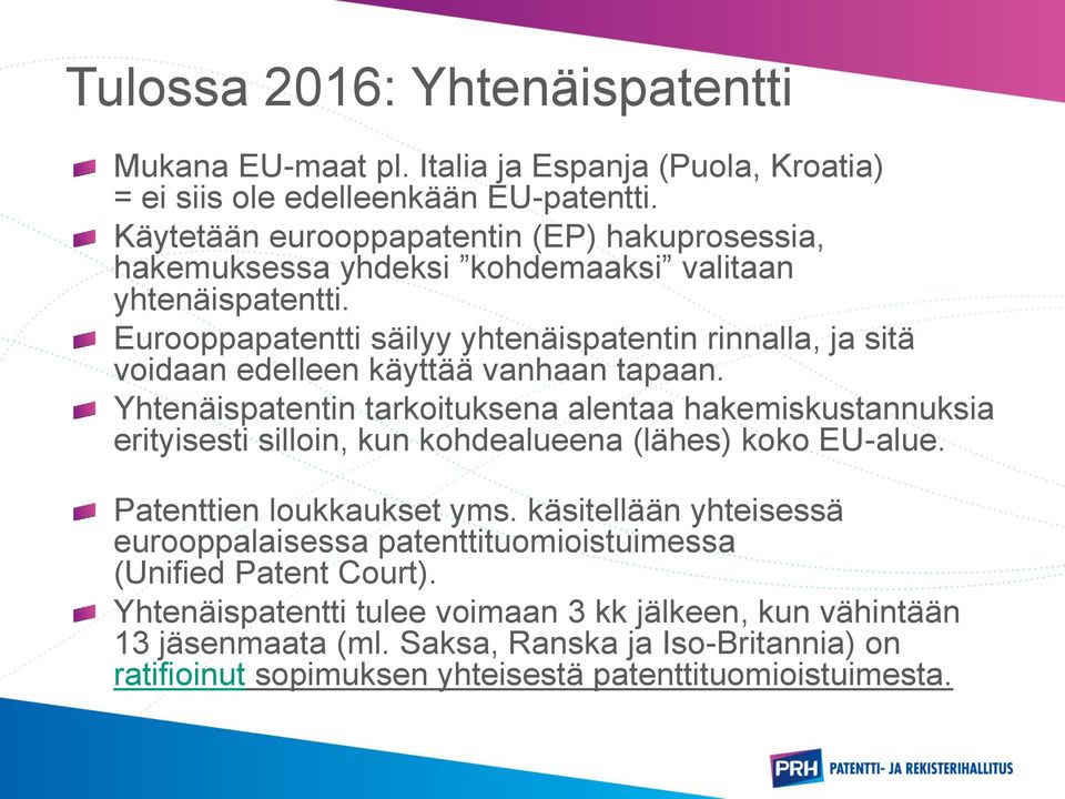 Eurooppapatentti säilyy yhtenäispatentin rinnalla, ja sitä voidaan edelleen käyttää vanhaan tapaan.