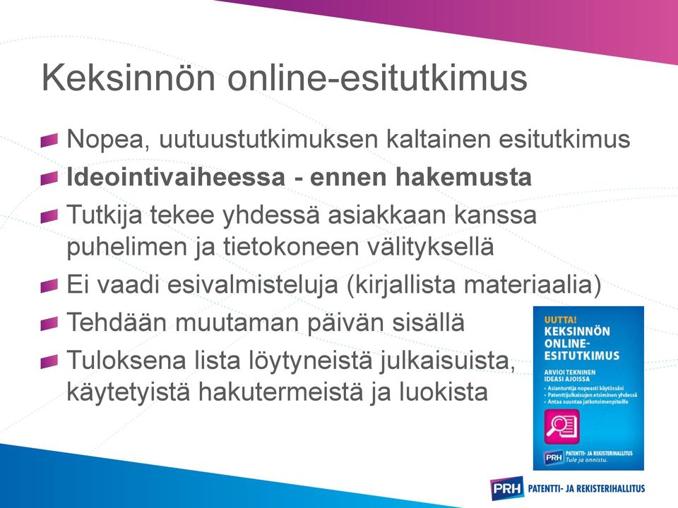 tietokoneen välityksellä Ei vaadi esivalmisteluja (kirjallista materiaalia) Tehdään