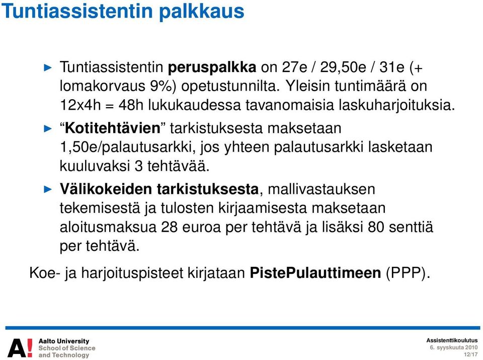 Kotitehtävien tarkistuksesta maksetaan 1,50e/palautusarkki, jos yhteen palautusarkki lasketaan kuuluvaksi 3 tehtävää.