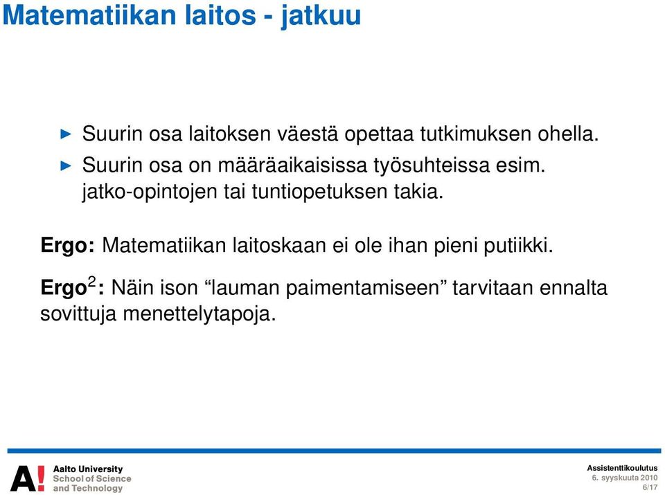 jatko-opintojen tai tuntiopetuksen takia.